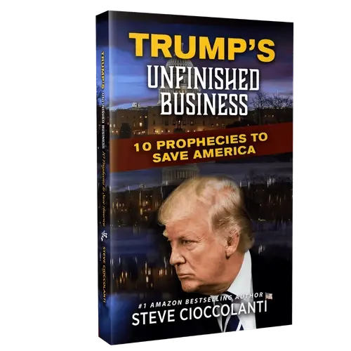 Book cover: Trump's Unfinished Business by Pastor Steve Cioccolanti, 10 prophecies to save America from a bestselling Christian author